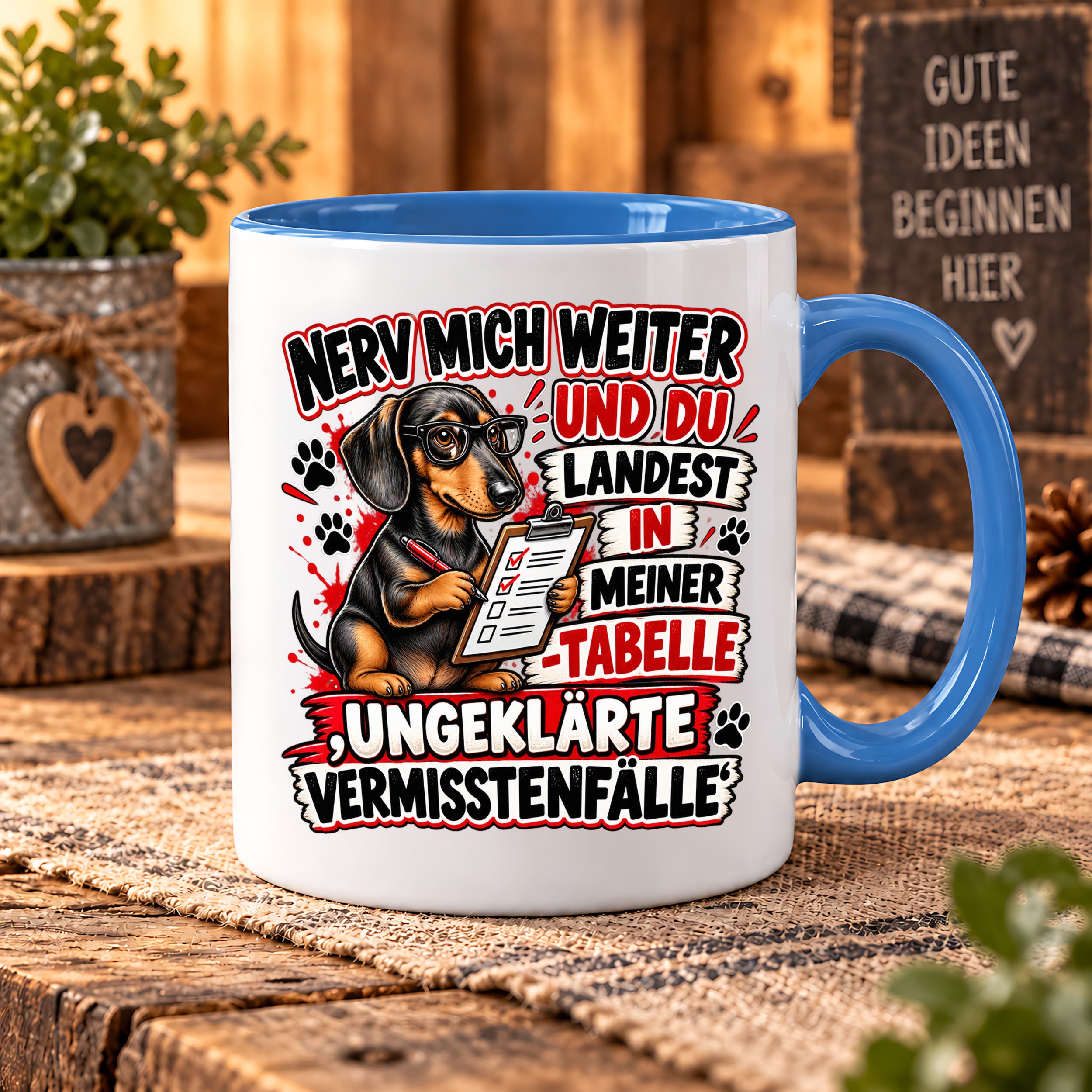 Herzbotschaft Dackel Tasse – Nerv mich weiter und du landest in meiner Tabelle ungeklärte Vermisstenfälle – lustige Tasse mit Hund – Geschenk für Kollegen, Freunde und Dackelfans – 330 ml