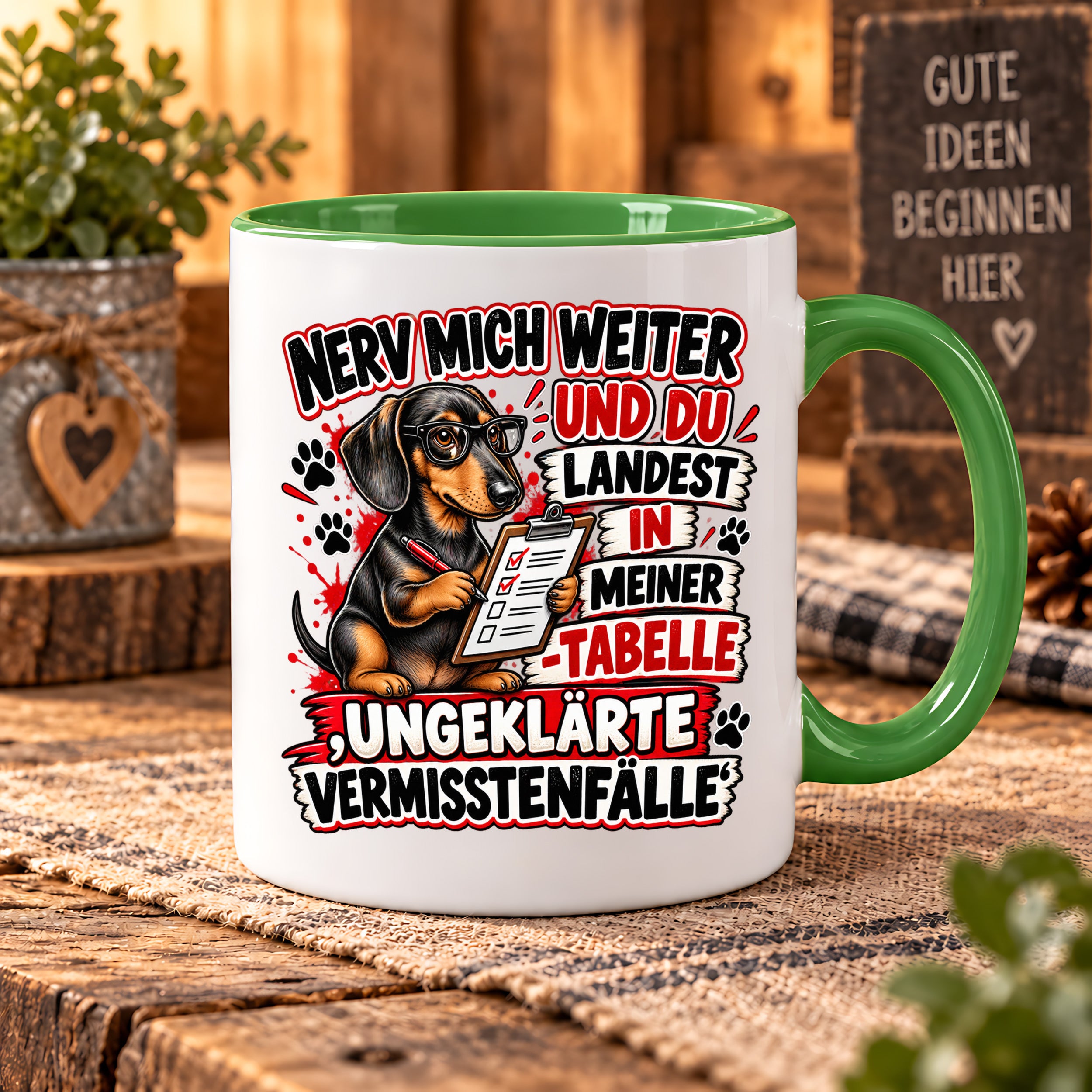Herzbotschaft Dackel Tasse – Nerv mich weiter und du landest in meiner Tabelle ungeklärte Vermisstenfälle – lustige Tasse mit Hund – Geschenk für Kollegen, Freunde und Dackelfans – 330 ml
