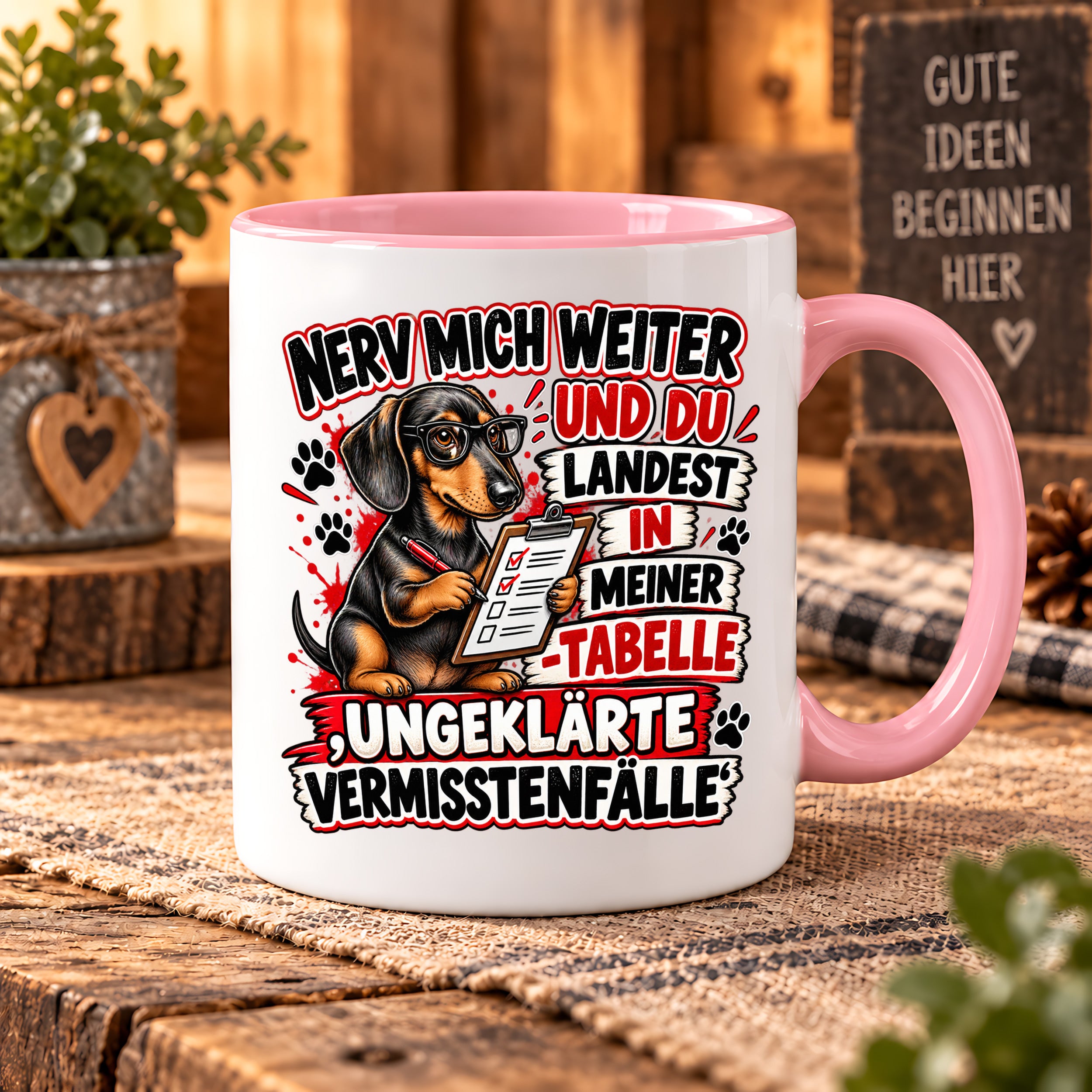 Herzbotschaft Dackel Tasse – Nerv mich weiter und du landest in meiner Tabelle ungeklärte Vermisstenfälle – lustige Tasse mit Hund – Geschenk für Kollegen, Freunde und Dackelfans – 330 ml