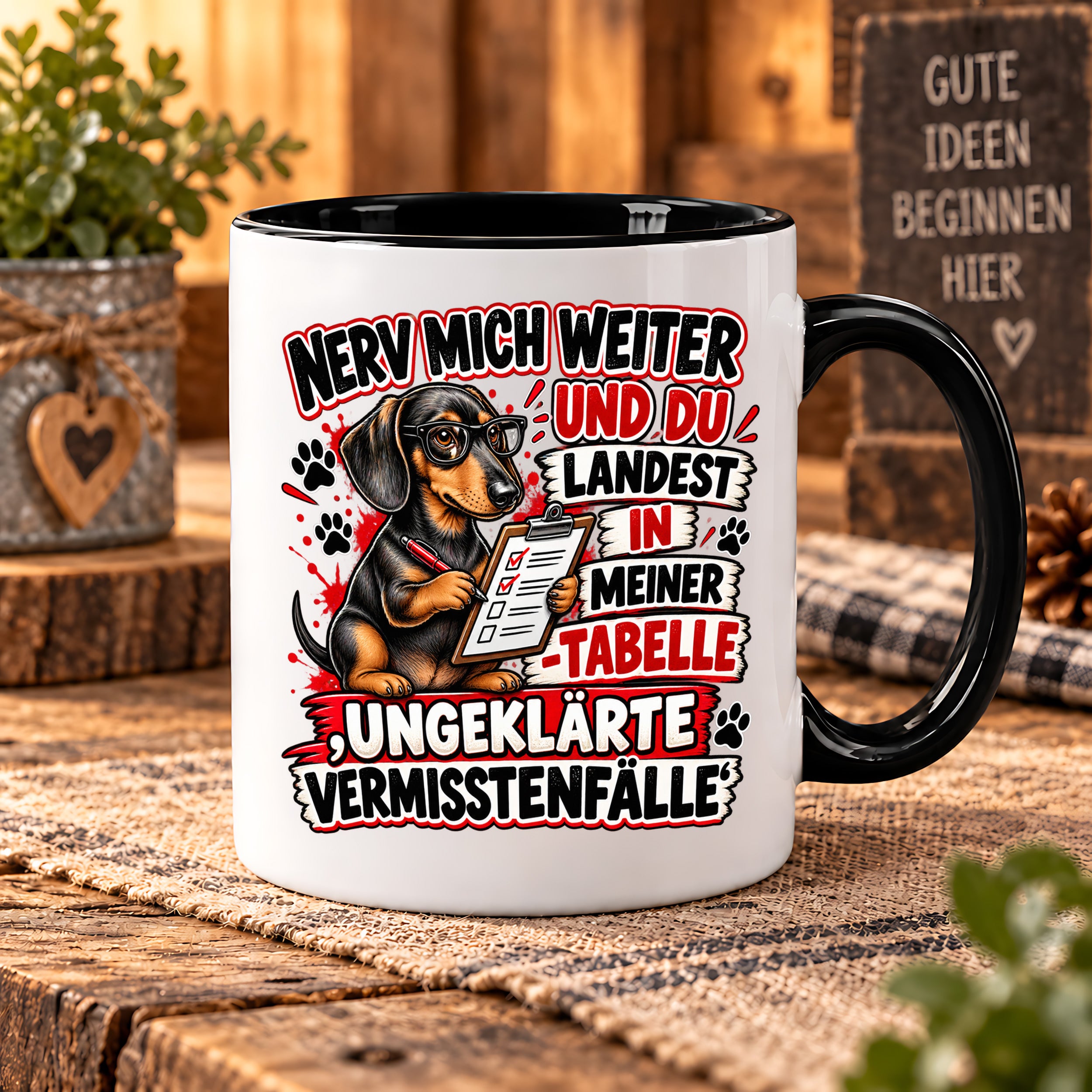 Herzbotschaft Dackel Tasse – Nerv mich weiter und du landest in meiner Tabelle ungeklärte Vermisstenfälle – lustige Tasse mit Hund – Geschenk für Kollegen, Freunde und Dackelfans – 330 ml