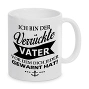 Tasse mit Motiv - Ich bin der verrückte Vater vor der dich jeder gewarnt hat!