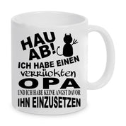 Tasse mit Motiv - Hau ab! Ich habe einen verrückten Opa und ich habe keine Angst davor ihn einzusetzen