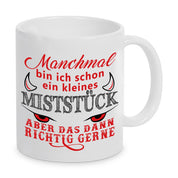 Tasse mit Motiv - Manchmal bin ich schon ein kleines Miststück aber das dann richtig gerne