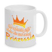 Tasse mit Motiv - Ich schmeiss jetzt alles hin und werd Prinzessin