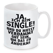 Tasse mit Motiv - Ja, ich bin Single! Und du musst verdammt gut sein, um das zu ändern!