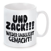 Tasse mit Motiv - Und zack!!! Wieder unbeliebt gemacht!