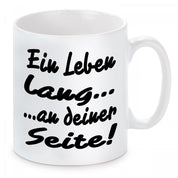 Tasse mit Motiv - Ein Leben lang...an deiner Seite!