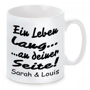 personalisierte Tasse mit Motiv - Ein Leben lang...an deiner Seite! "Wunschnamen"