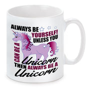 Tasse mit Motiv - Always be yourself! Unless you ...