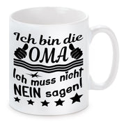 Tasse mit Motiv - Ich bin die Oma ich muss nicht NEIN sagen!