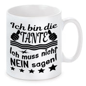 Tasse mit Motiv - Ich bin die Tante ich muss nicht NEIN sagen!