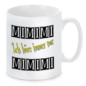 Tasse mit Motiv - Mimimi ich höre immer nur Mimimi