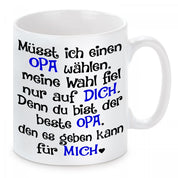 Tasse mit Motiv - Müsst ich einen Opa wählen, meine Wahl fiel nur auf dich. Denn du bist der beste Opa den es geben kann für mich.