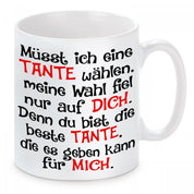 Tasse mit Motiv - Müsst ich eine Tante wählen, meine Wahl fiel nur auf dich. Denn du bist die beste Tante die es geben kann für mich.