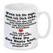 Tasse mit Motiv - Wenn ich Dir sage, dass ich Dich liebe, mache ich das nicht aus Gewohnheit...