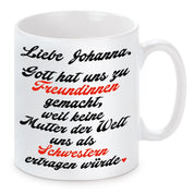 Tasse mit Motiv - Liebe "Wunschname". Gott hat uns zu Freundinnen gemacht, weil keine Mutter der Welt...