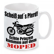 Tasse mit Motiv - Scheiß auf´s Pferd! Echte Prinzen kommen auf dem Moped