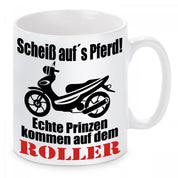 Tasse mit Motiv - Scheiß auf´s Pferd! Echte Prinzen kommen auf dem Roller