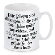 Tasse mit Motiv - Gute Kollegen sind diejenigen, an die man noch Jahre später zurückdenkt...