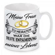 Tasse mit Motiv - Meine Frau zu heiraten war die beste Entscheidung meines Lebens