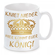 Tasse mit Motiv - Kniet nieder hier kommt euer König!