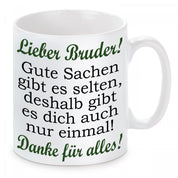 Tasse mit Motiv - Lieber Bruder! Gute Sachen gibt es selten, deshalb gibt es dich auch nur einmal! Danke für alles!