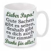 Tasse mit Motiv - Lieber Papa! Gute Sachen gibt es selten, deshalb gibt es dich auch nur einmal! Danke für alles!