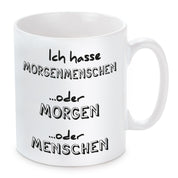 Tasse mit Motiv - Ich hasse Morgenmenschen... Oder Morgen...Oder Menschen