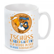 Tasse mit Motiv - Tschüss Kindergarten! Ich werde in der Schule gebraucht!