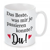 Tasse mit Motiv - Das Beste, was mir je passieren konnte? Du!