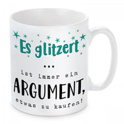 Tasse mit Motiv - Es glitzert ist immer ein Argument etwas zu kaufen