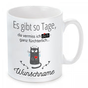 personalisierte Tasse mit Motiv - Es gibt so Tage, da vermiss ich dich ganz fürchterlich "Wunschname"