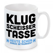 Tasse mit Motiv - Klugscheissertasse Heute schon daraus getrunken?