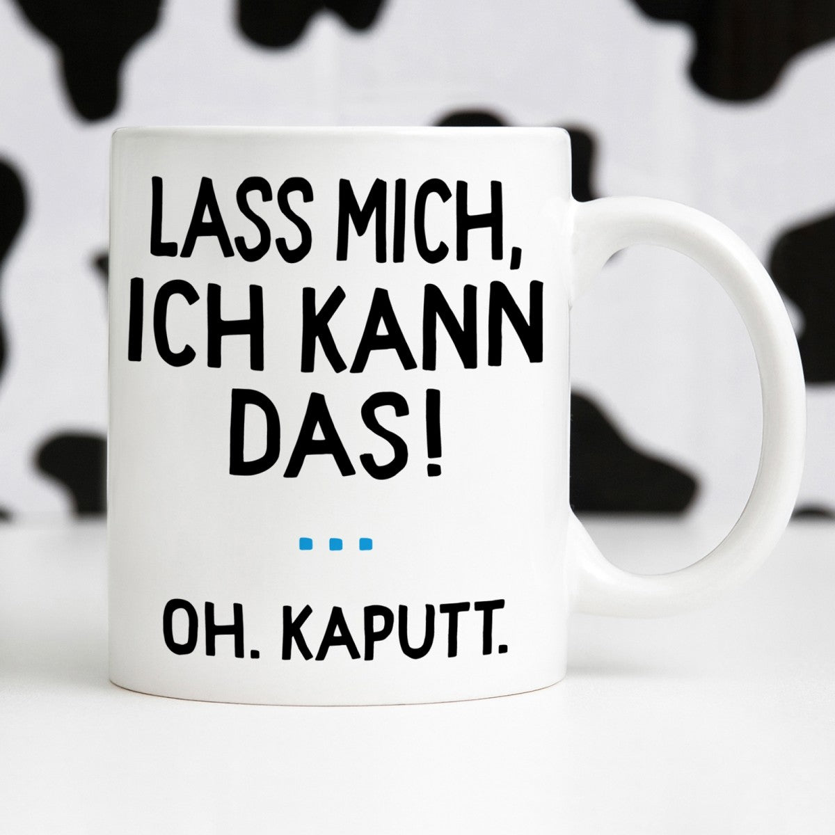 Tasse mit Motiv - Lass mich, ich kann das! Oh. Kaputt.