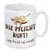 Tasse mit Motiv - Die Pflicht ruft! ...Sag ihr, ich ruf zurück!