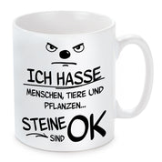 Tasse mit Motiv - Ich hasse Menschen, Tiere und Pflanzen...Steine sind Ok