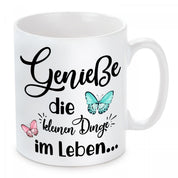 Tasse mit Motiv - Genieße die kleinen Dinge im Leben...