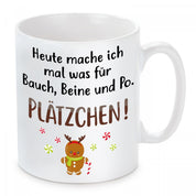 Tasse mit Motiv - Heute mach ich was für Bauch, Beine und Po. Plätzchen!