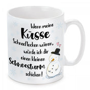 Tasse mit Motiv - Wenn meine Küsse Schneeflocken wären, würde ich dir einen kleinen Schneesturm schicken!