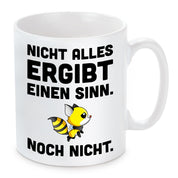 Tasse mit Motiv - Nicht alles ergibt einen Sinn. Noch nicht