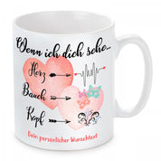 personalisierte Tasse mit Motiv - Wenn ich dich sehe...Herz→Bauch→Kopf→ "Wunschtext"