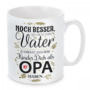 Tasse mit Motiv - Noch besser, als dich als Vater zu haben ist, dass meine Kinder Dich als Opa haben