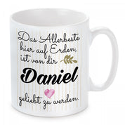 personalisierte Tasse mit Motiv - Das allerbeste hier auf Erden, ist von dir "Wunschname" geliebt zu werden