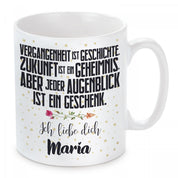 personalisierte Tasse mit Motiv - Vergangenheit ist Geschichte. Zukunft ist in Geheimnis..."Wunschname"