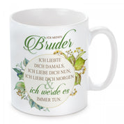 Tasse mit Motiv - Für meinen Bruder ich liebte dich damals, ich liebe dich nun, ich liebe dich morgen ich werde es immer tun
