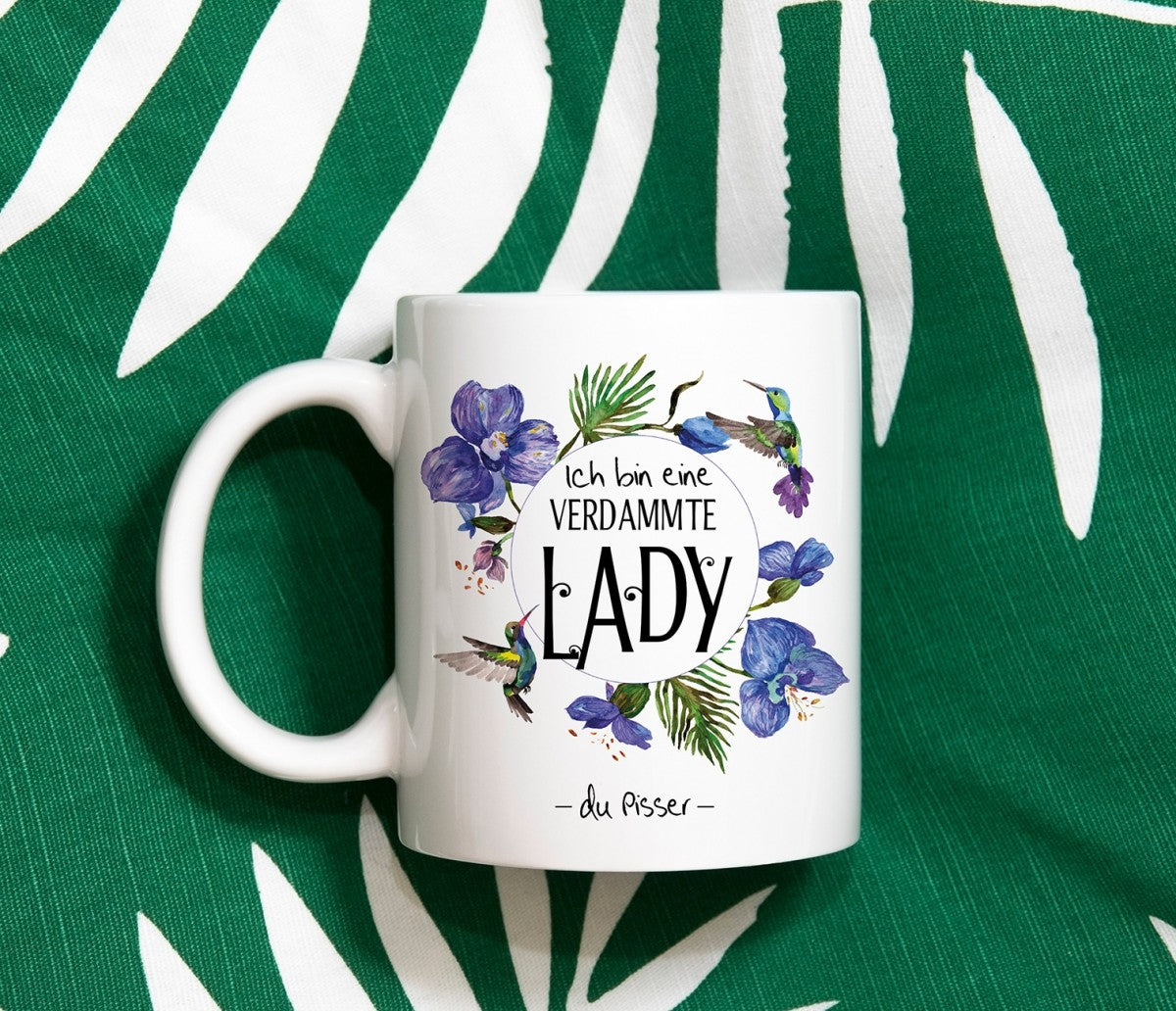 Tasse mit Motiv - Ich bin eine verdammte Lady - du Pisser