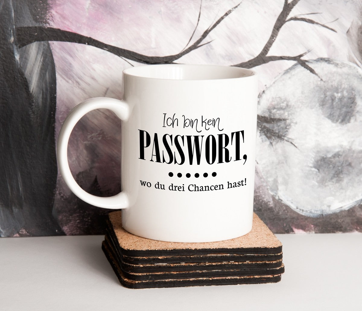 Tasse mit Motiv - Ich bin kein Passwort, wo du drei Chancen hast!