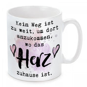 Tasse mit Motiv - Kein Weg ist zu weit, um dort anzukommen, wo das Herz zuhause ist.