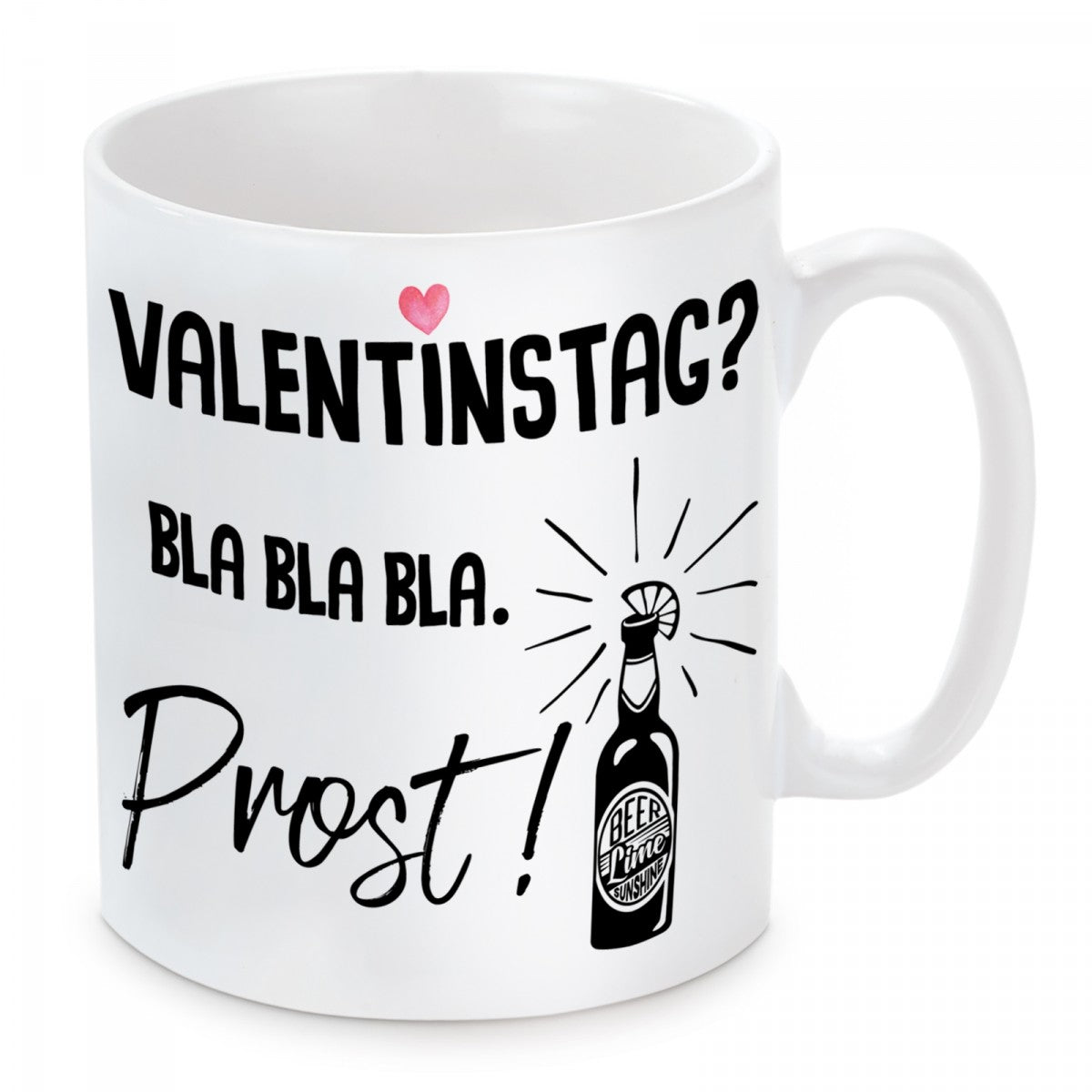 Tasse mit Motiv - Valentinstag? Bla Bla Bla. Prost!