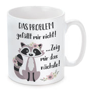 Tasse mit Motiv - DAS PROBLEM gefällt mir nicht! ...Zeig mir das nächste!